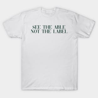 See the able not the label dark green T-Shirt